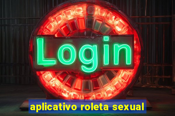 aplicativo roleta sexual